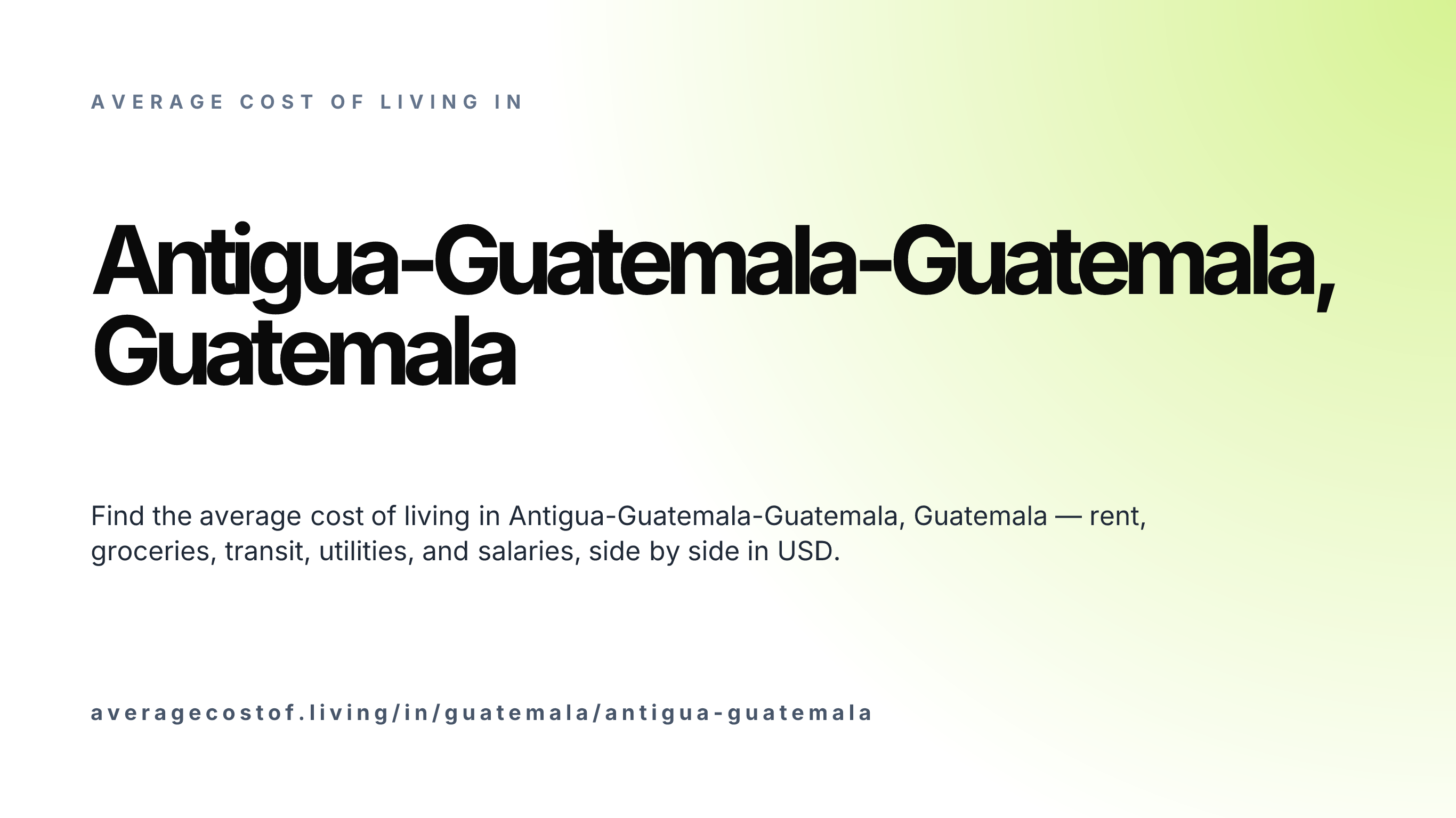 Cost of living in Antigua-Guatemala-Guatemala, Guatemala — monthly rent, food, transport, utilities, and salary breakdown in USD.