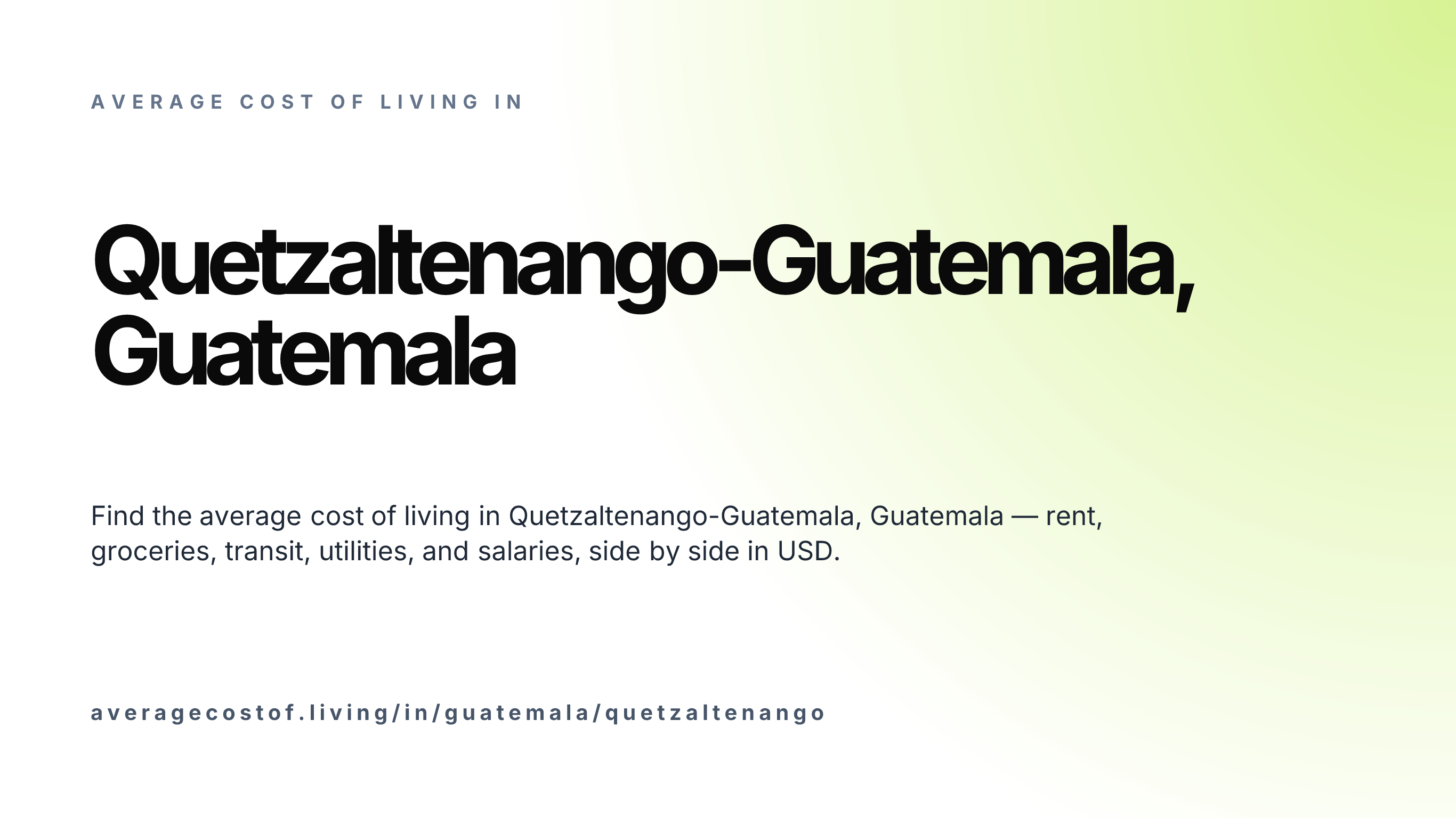 Cost of living in Quetzaltenango-Guatemala, Guatemala — monthly rent, food, transport, utilities, and salary breakdown in USD.