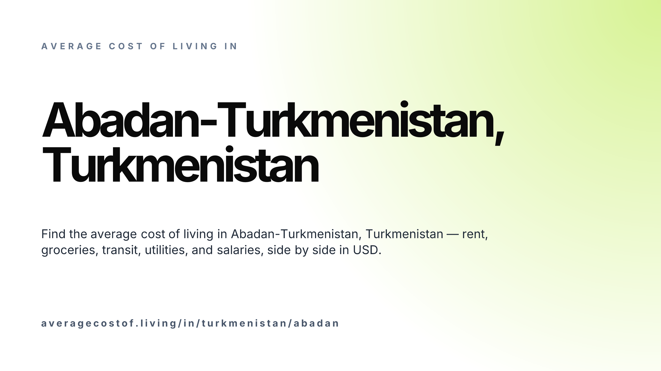 Cost of living in Abadan-Turkmenistan, Turkmenistan — monthly rent, food, transport, utilities, and salary breakdown in USD.