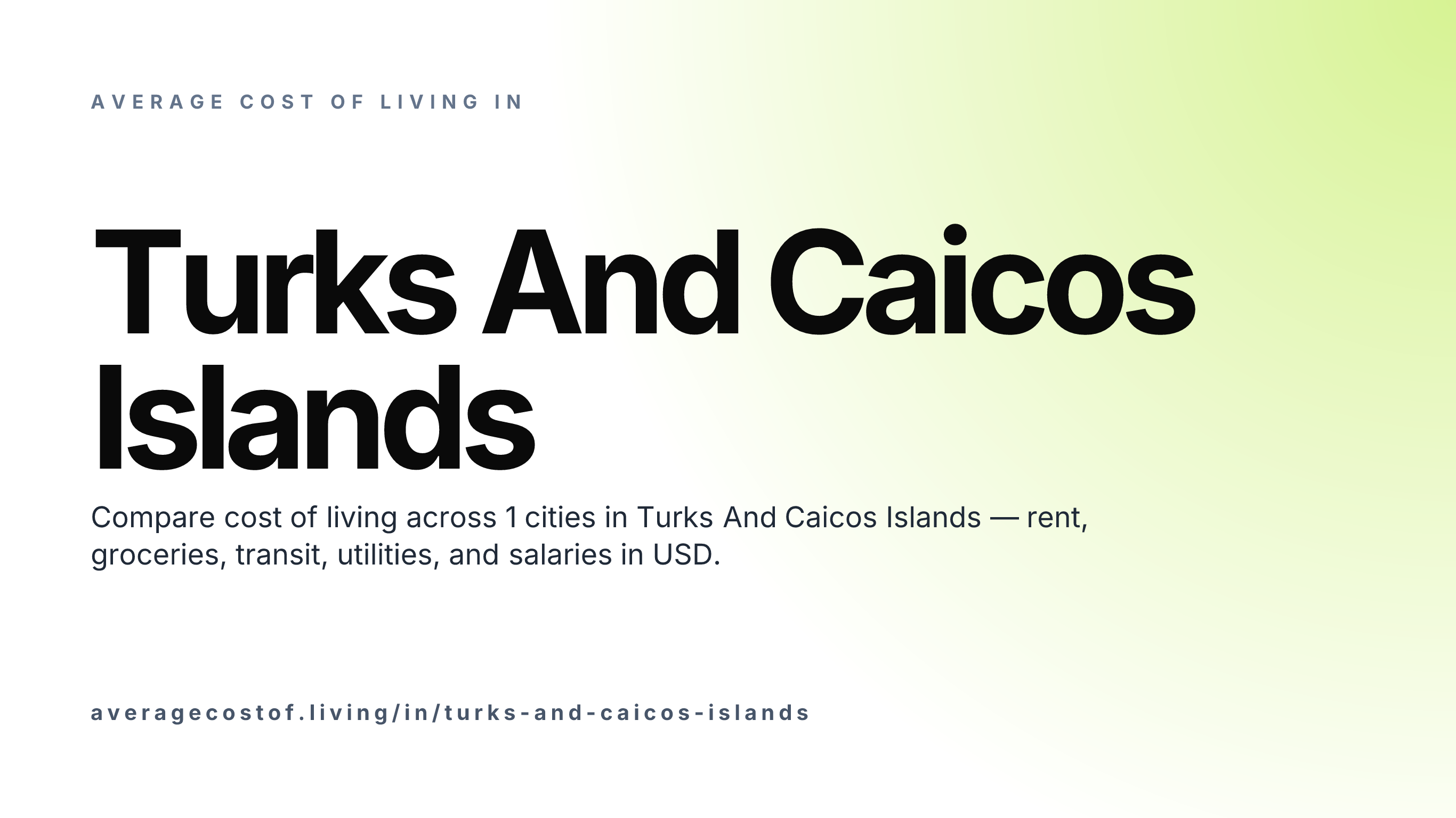 Average cost of living in Turks And Caicos Islands — 1 cities compared on rent, groceries, transport, and salaries in USD.